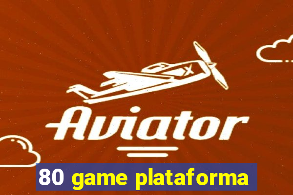 80 game plataforma