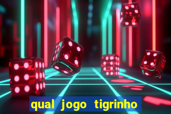 qual jogo tigrinho é confiável