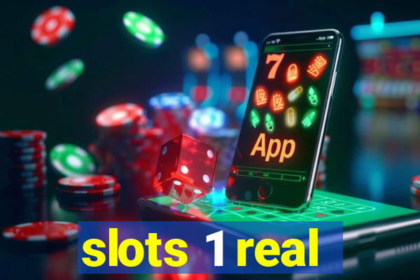 slots 1 real