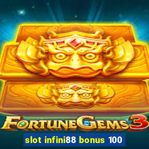 slot infini88 bonus 100