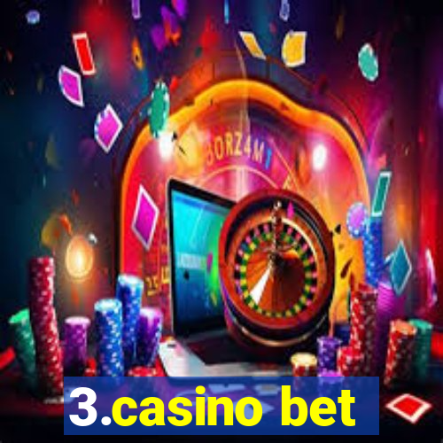 3.casino bet