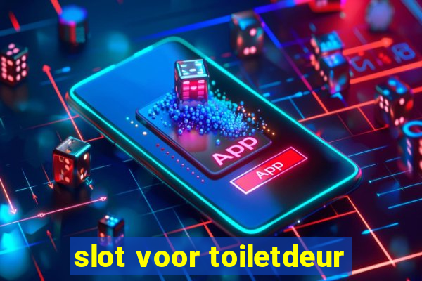 slot voor toiletdeur