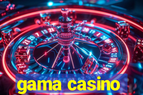 gama casino