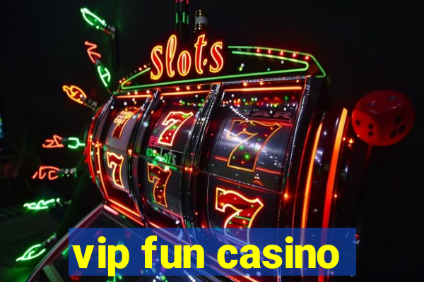 vip fun casino