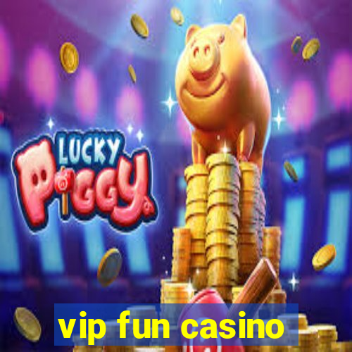 vip fun casino