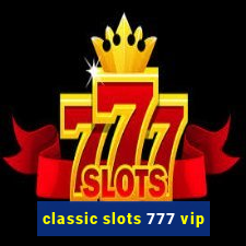 classic slots 777 vip