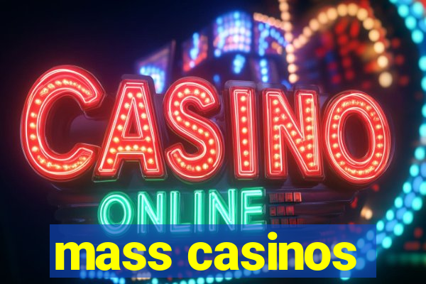 mass casinos