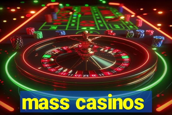 mass casinos