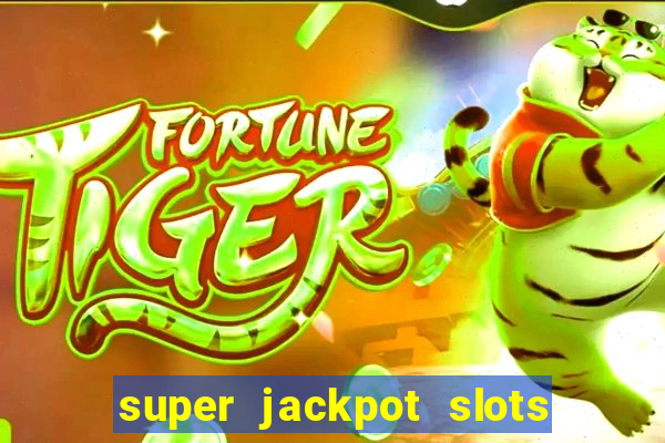 super jackpot slots paga mesmo