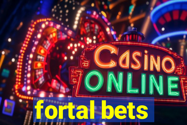 fortal bets