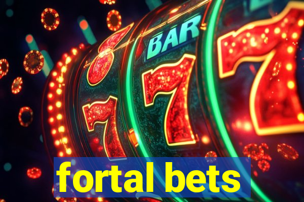 fortal bets