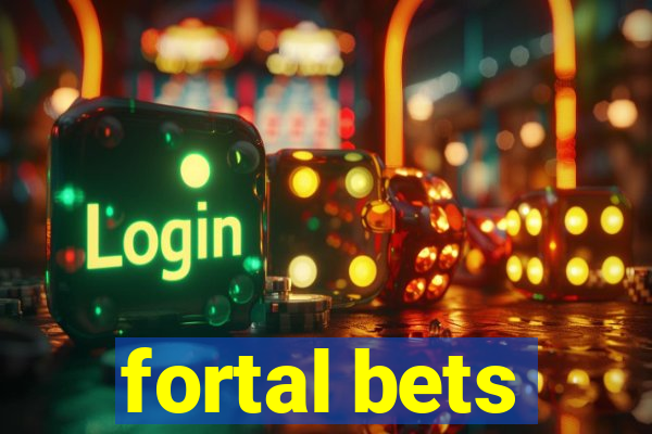 fortal bets