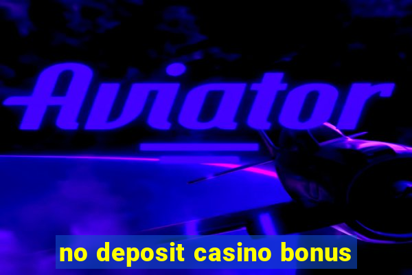 no deposit casino bonus