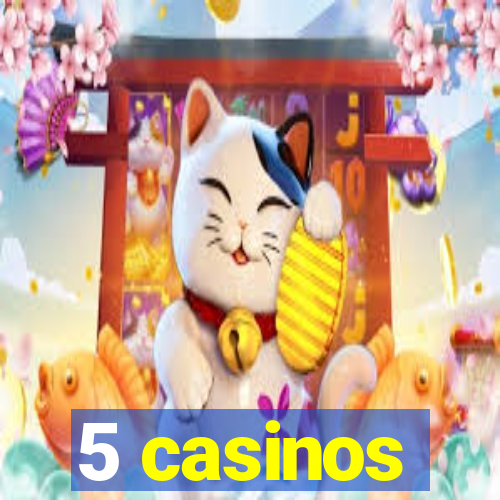 5 casinos