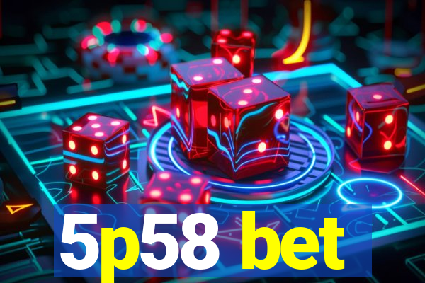 5p58 bet