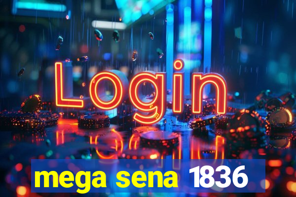 mega sena 1836