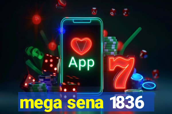 mega sena 1836