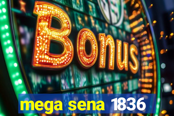 mega sena 1836