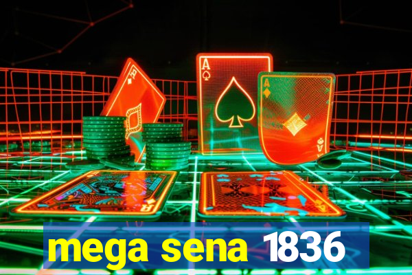 mega sena 1836