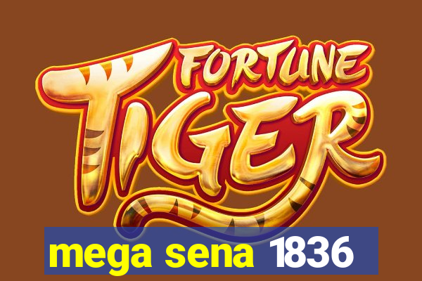 mega sena 1836