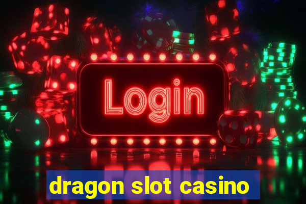 dragon slot casino