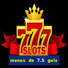 menos de 7.5 gols o que significa