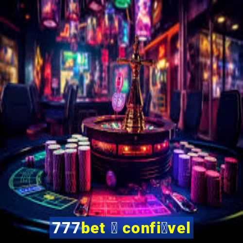 777bet 茅 confi谩vel