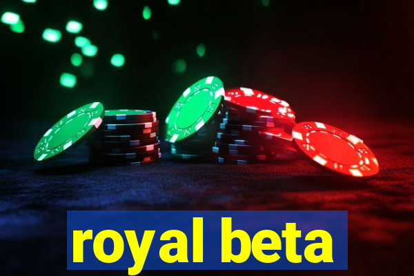 royal beta