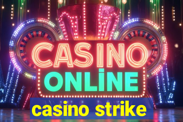 casino strike