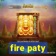 fire paty