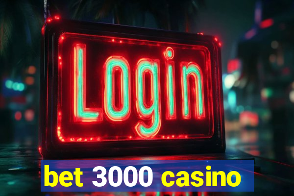 bet 3000 casino