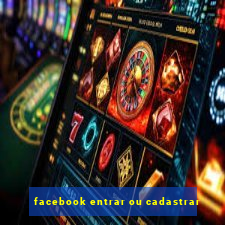 facebook entrar ou cadastrar