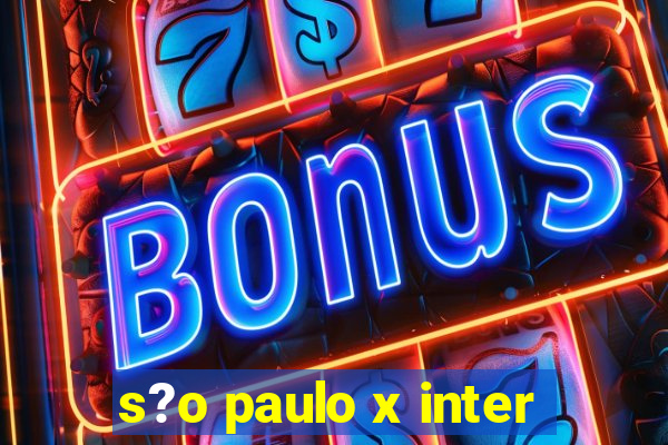 s?o paulo x inter