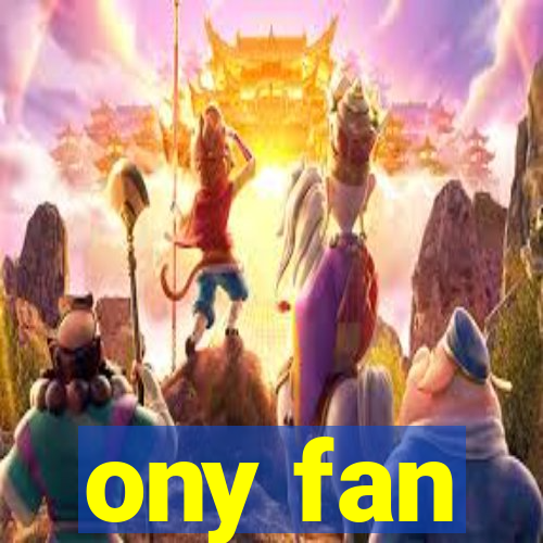 ony fan