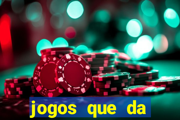 jogos que da dinheiro de vdd