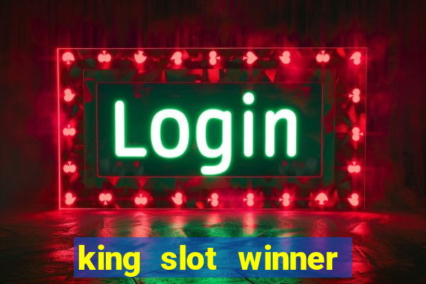 king slot winner game 777