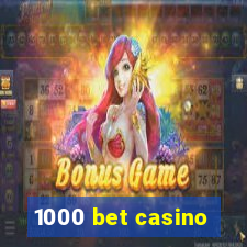 1000 bet casino