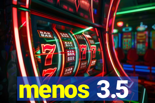 menos 3.5