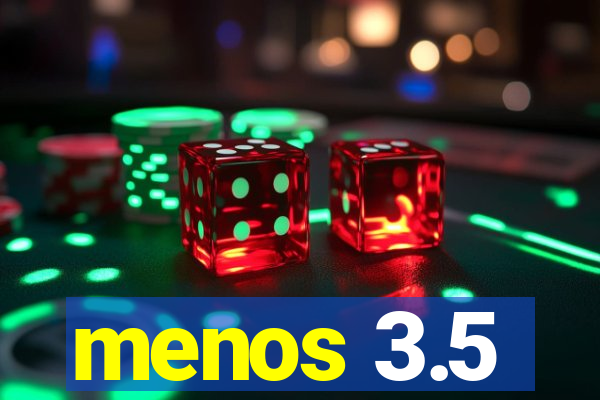 menos 3.5