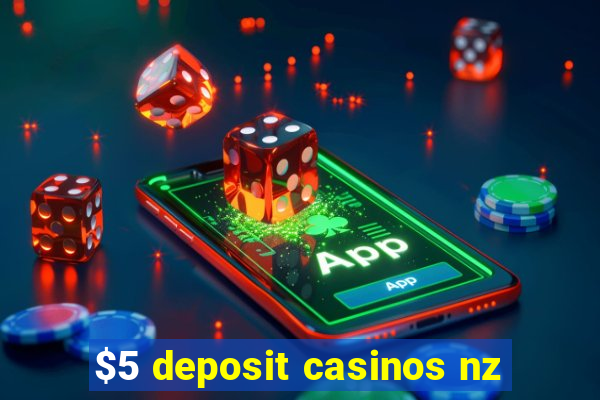 $5 deposit casinos nz