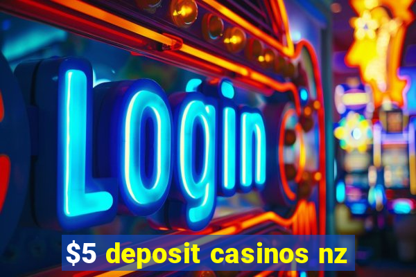 $5 deposit casinos nz