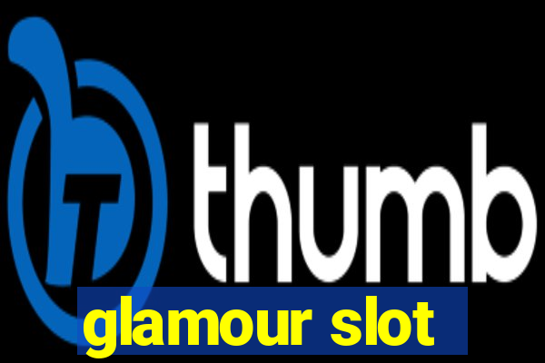 glamour slot