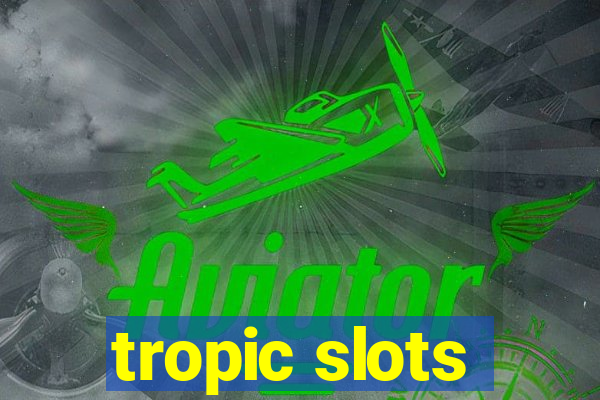 tropic slots