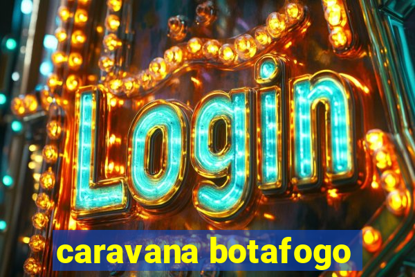 caravana botafogo