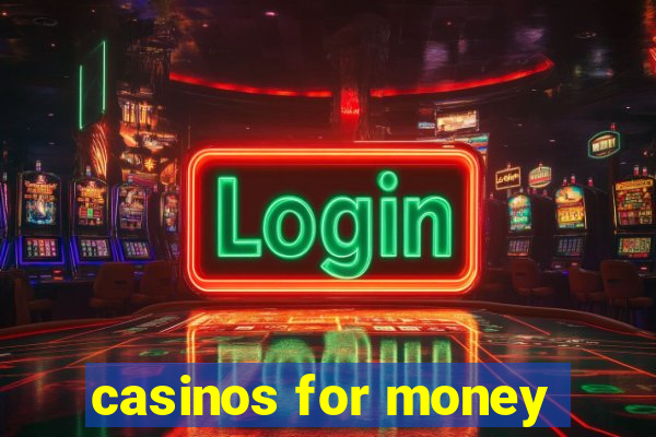 casinos for money