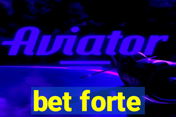 bet forte