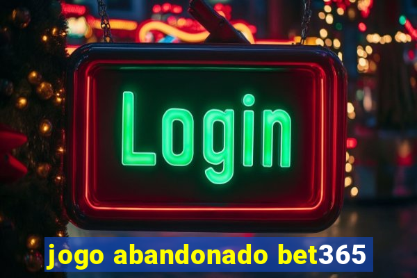 jogo abandonado bet365