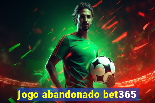 jogo abandonado bet365