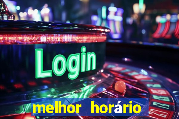 melhor horário para jogar fortune tiger de madrugada 2024