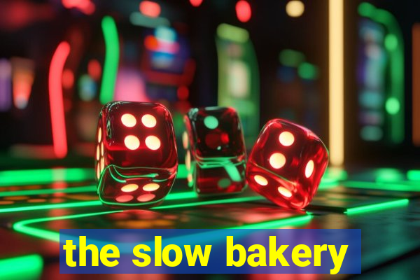 the slow bakery